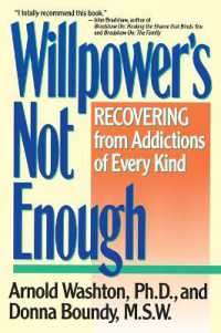 Willpower it Not Enough : Understanding and Recovering from Addictions of Every Kind