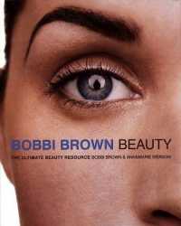 Bobbi Brown Beauty : The Ultimate Beauty Resource
