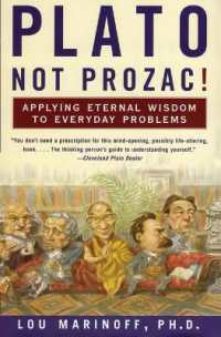 Plato, Not Prozac! : Applying Eternal Wisdom to Everyday Problems