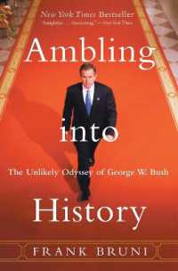 Ambling into History : The Unlikely Odyssey of George W. Bush