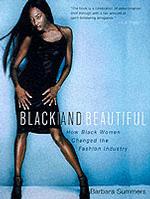 Black and Beautiful : How Women of Color Changed the Fashion Industry （1 Reprint）