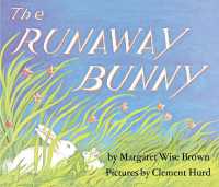 マ－ガレット・ワイズ・ブラウン文／クレメント・ハ－ド絵『ぼくつかまらないもん！』（原書）<br>The Runaway Bunny