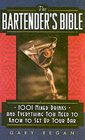 The Bartender's Bible : 1001 Mixed Drinks and Everything You Need to Know to Set Up Your Bar