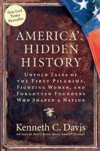 アメリカ建国の知られざる歴史<br>America's Hidden History : Untold Tales of the First Pilgrims, Fighting Women, and Forgotten Founders Who Shaped a Nation