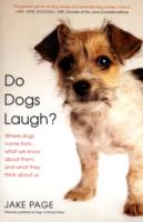 Do Dogs Laugh? : Where Dogs Come From, What We Know about Them, and What They Think about Us （1ST）