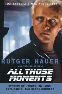 All Those Moments : Stories of Heroes, Villains, Replicants and Blade Runners