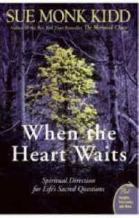 When the Heart Waits : Spiritual Direction for Life's Sacred Questions