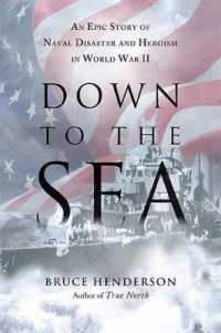 Down to the Sea : An Epic Story of Naval Disaster and Heroism in World War II （1ST）