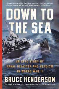 Down to the Sea : An Epic Story of Naval Disaster and Heroism in World War II