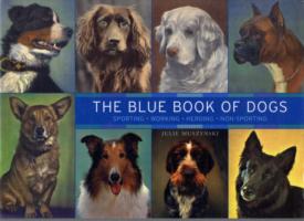 The Blue Book of Dogs : Sporting, Working, Herding, Non-Sporting