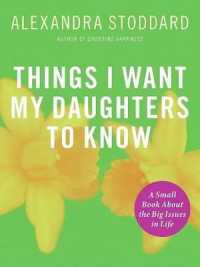 Things I Want My Daughters to Know : A Small Book about the Big Issues in Life
