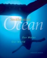 Smithsonian Ocean : Our Water Our World