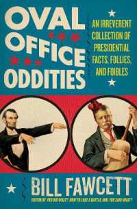 Oval Office Oddities : An Irreverent Collection of Presidential Facts, Fo llies, and Foibles