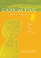ロ－レン・レドニス『放射能：キュリ－夫妻の愛と業績の予期せぬ影響』（原書）<br>Radioactive : Marie & Pierre Curie: a Tale of Love and Fallout