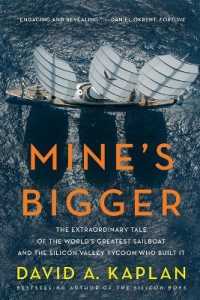 Mine's Bigger : The Extraordinary Tale of the World's Greatest Sailboat and the Silicon Valley Tycoon Who Built It
