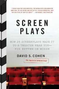 Screen Plays : How 25 Scripts Made it to a Theater Near You--for Better or Worse