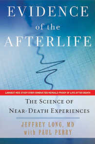 Evidence of the Afterlife : The Science of Near-Death Experience