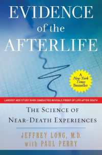 Evidence of the Afterlife : The Science of Near-Death Experiences