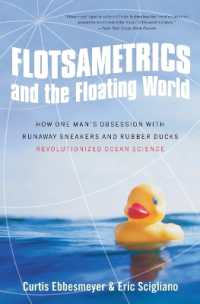Flotsametrics and the Floating World : How One Man's Obsession with Runaway Sneakers and Rubber Ducks Revolutionized Ocean Science