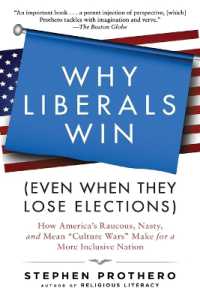Why Liberals Win (Even When They Lose Elections) : How America's Raucous, Nasty, and Mean Culture Wars Make for a More Inclusive Nation