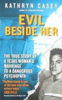Evil Beside Her : The True Story of a Texas Woman's Marriage to a Dangerous Psychopath