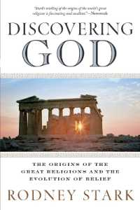 宗教と信仰の起源<br>Discovering God : Stark looks at the genesis of all the major faiths and how they answer the most basic questions we humans ask about existence