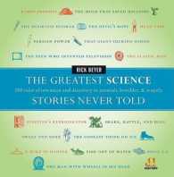 The Greatest Science Stories Never Told : 100 tales of invention and disc