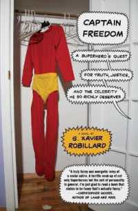 Captain Freedom : A Superhero's Quest for Truth, Justice, and the Celebrity He So Richly Deserves