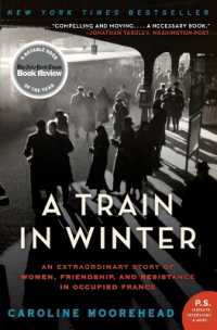 A Train in Winter : An Extraordinary Story of Women, Friendship, and Resistance in Occupied France (Resistance Quartet)