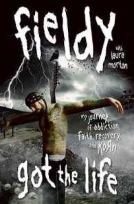 Got the Life : My Journey of Addiction, Faith, Recovery, and Korn