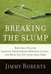 Breaking the Slump : How Great Players Survived Their Darkest Moments in Golf--And What You Can Learn from Them （1ST）