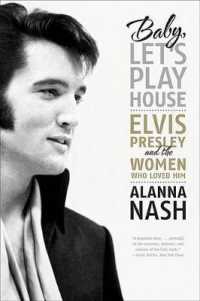 Baby, Let's Play House : Elvis Presley and the Women Who Loved Him