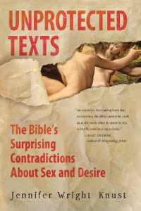 Unprotected Texts : The Bible's Surprising Contradictions about Sex and Desire