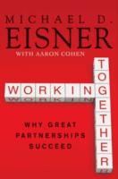 Working Together : Why Great Partnerships Succeed