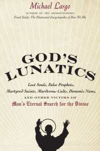God's Lunatics : Lost Souls, False Prophets, Martyred Saints, Murderous Cults, Demonic Nuns, and Other Victims of Man's Eternal Search for the Divine