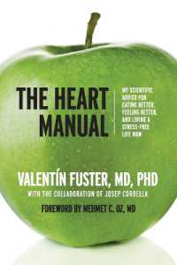The Heart Manual : My Scientific Advice for Eating Better, Feeling Better, and Living a Stress-Free Life Now