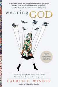 Wearing God : Clothing, Laughter, Fire, and Other Overlooked Ways of Meeting God