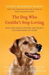 The Dog Who Couldn't Stop Loving : How Dogs Have Captured Our Hearts for Thousands of Years