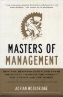 Masters of Management : How the Business Gurus and Their Ideas Have Changed the World—for Better and for Worse