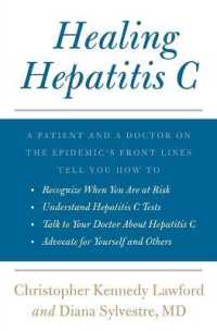 Healing Hepatitis C : A Patient and a Doctor on the Epidemic's Front Lines Tell You How to Recognize When You Are at Risk, Understand Hepati