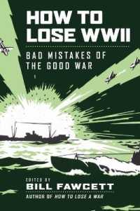 How to Lose WWII : Bad Mistakes of the Good War (How to Lose Series)