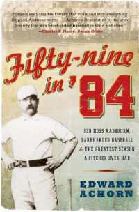 Fifty-nine in '84 : Old Hoss Radbourn, Barehanded Baseball, and the Great est Season a Pitcher Ever Had
