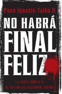 No Habrá Final Feliz : La Serie Completa de Héctor Belascoarán Shayne
