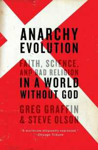 Anarchy Evolution : Faith, Science, and Bad Religion in a World without God
