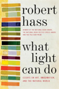 What Light Can Do : Essays on Art, Imagination, and the Natural World