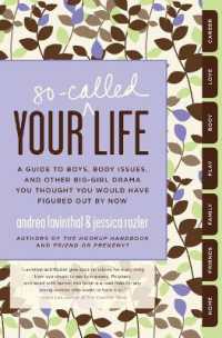 Your So-Called Life : A Guide to Boys, Body Issues, and Other Big-Girl Drama You Thought You Would Have Figured Out by Now
