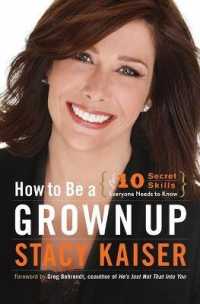 How to Be a Grown Up : The Ten Secret Skills Everyone Needs to Know