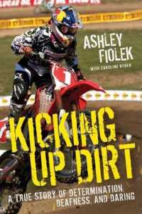 Kicking Up Dirt : A True Story of Determination, Deafness, and Daring