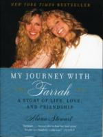 My Journey with Farrah : A Story of Life, Love, and Friendship