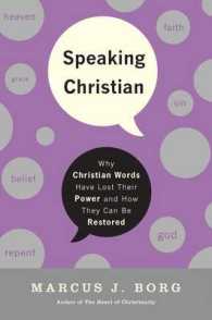 Speaking Christian : Why Christian Words Have Lost Their Meaning and Power and How They Can Be Restored